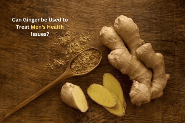 ginger for men's health