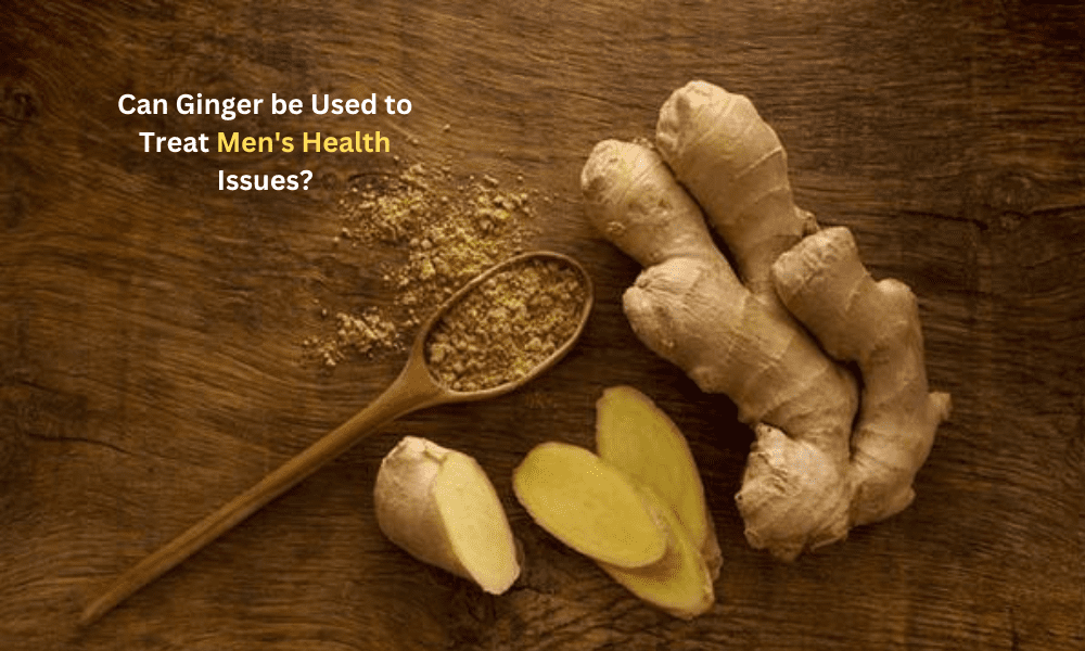 ginger for men's health